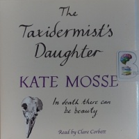 The Taxidermist's Daughter written by Kate Mosse performed by Clare Corbett on Audio CD (Unabridged)
